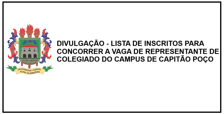 DIVULGAÇÃO - LISTA DE INSCRITOS PARA CONCORRER A VAGA DE REPRESENTANTE DE COLEGIADO DO CAMPUS DE CAPITÃO POÇO