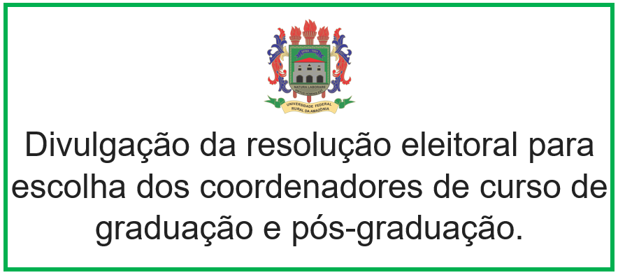 Divulgação - resolução eleitoral para escolha dos  coordenadores de curso de graduação e pós-graduação.